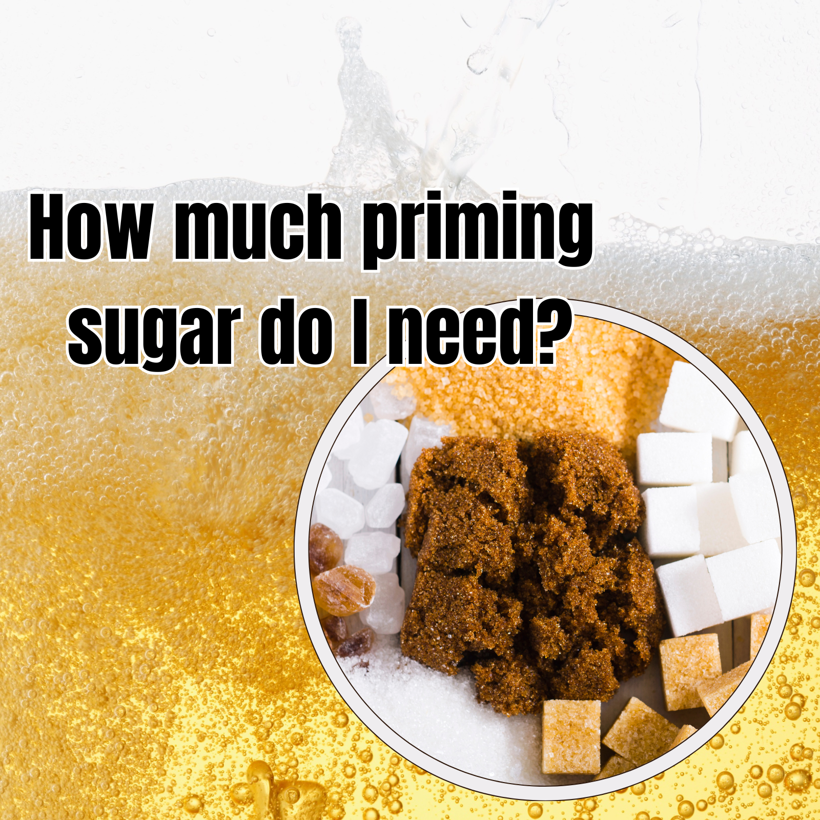 Beer-themed image featuring different types of priming sugar alongside the text, "How much priming sugar do I need?"